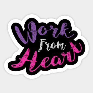 Work From Heart Sticker